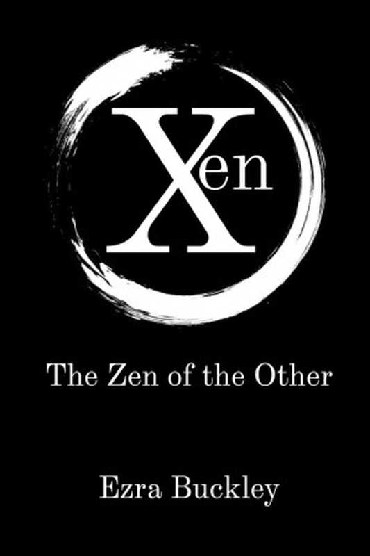 Xen： The Zen of the Other（Ezra Buckley）（Wildcard Interactive 2021）