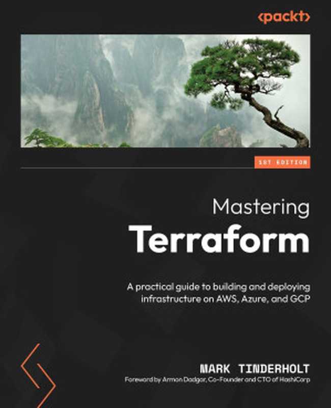 Mastering Terraform： A practical guide to building and deploying infrastructure on AWS， Azure， and GCP（Mark Tinderholt）（Packt Publishing 2024）