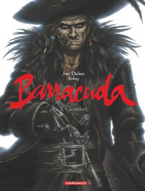 Barracuda - Tome 02 - Cicatrices （Jean Dufaux， Jérémy ）（Dargaud 2011）