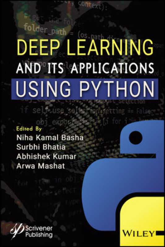 Deep Learning and Its Applications Using Python（Basha， Niha Kamal;Bhatia Khan， Surbhi;Kumar， Abhishek;Mashat， Arwa;; Surbhi Bhatia Khan; Abhishek KumarArwa Mashat）（Wiley 2023）