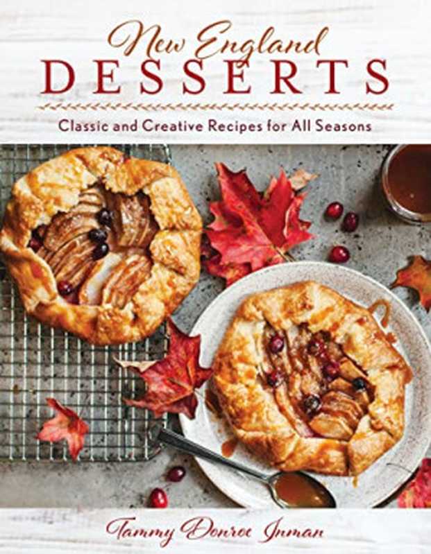 New England Desserts： Classic and Creative Recipes for All Seasons（Tammy Donroe Inman）（Globe Pequot 2022）