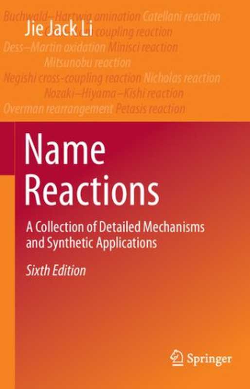 Name Reactions - A collection of detailed mechanisms and synthetic applications 6 ed. （Li Jie Jack. ）（SPRINGER NATURE 2021）