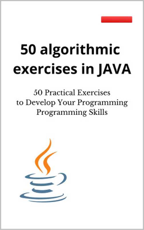 50 algorithmic exercises in JAVA： 50 Practical Exercises to Develop Your Programming Programming Skills（Dave， John）（2024）