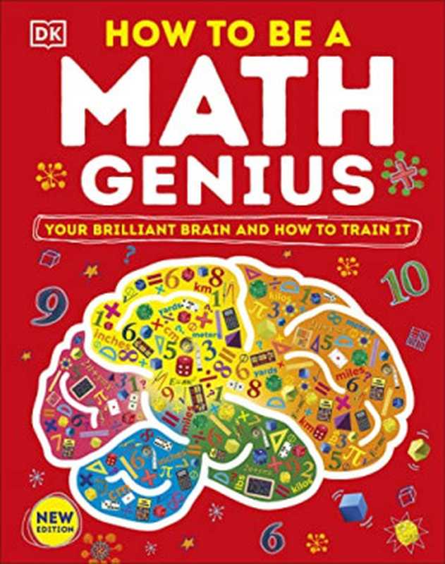 How to Be a Math Genius： Your Brilliant Brain and How to Train It（DK）（DK Children 2022）