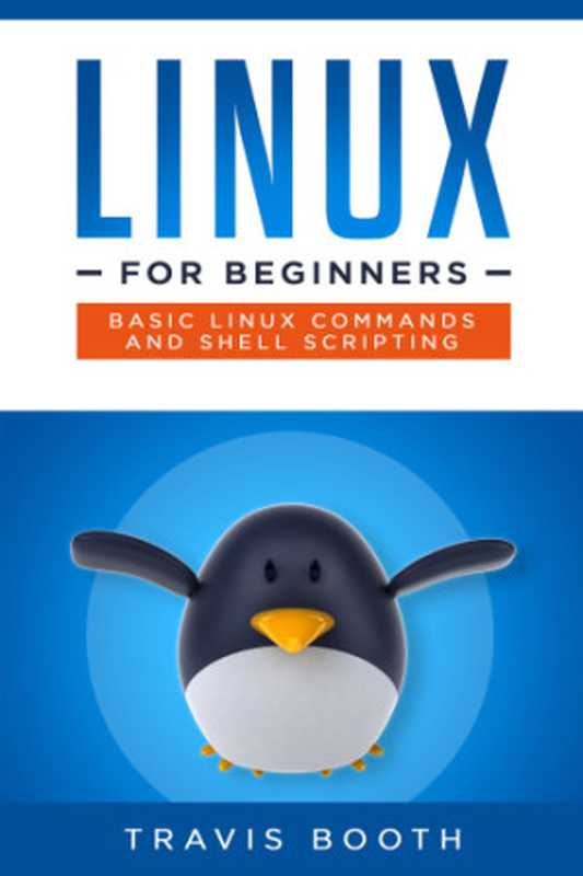 Linux for Beginners： Basic Linux Commands and Shell Scripting（Booth， Travis）（2019）