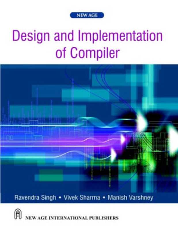 Design and implementation of compiler（Singh R.， Sharma V.， Varshney M.）（New Age International 2010）