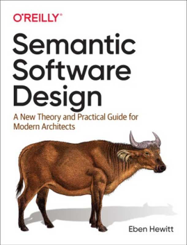 Semantic Software Design： A New Theory and Practical Guide for Modern Architects（Eben Hewitt）（O’Reilly Media， Inc. 2020）