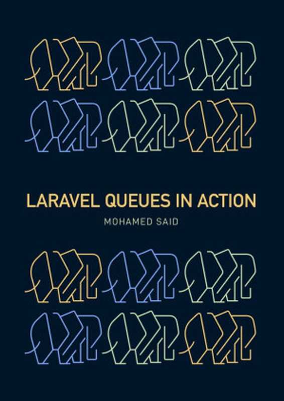 Laravel Queues in Action（Mohamed Said）（Self 2020）