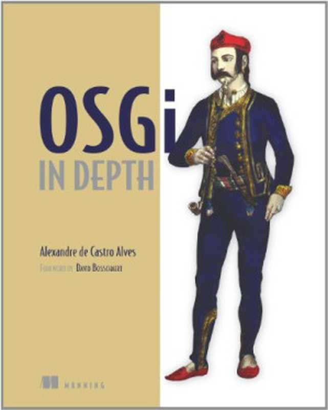 OSGi in Depth（Alexandre de Castro Alves）（Manning Publications 2011）