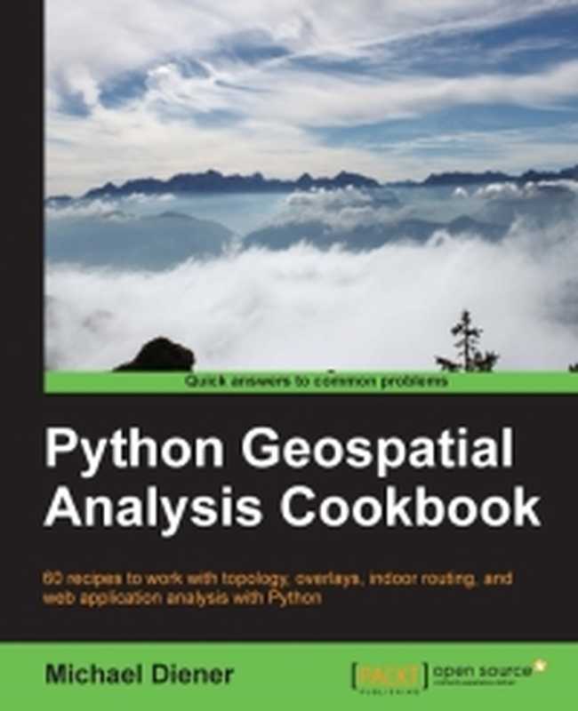 Python Geospatial Analysis Cookbook： Over 60 recipes to work with topology， overlays， indoor routing， and web application analysis with Python（Michael Diener）（Packt Publishing 2015）