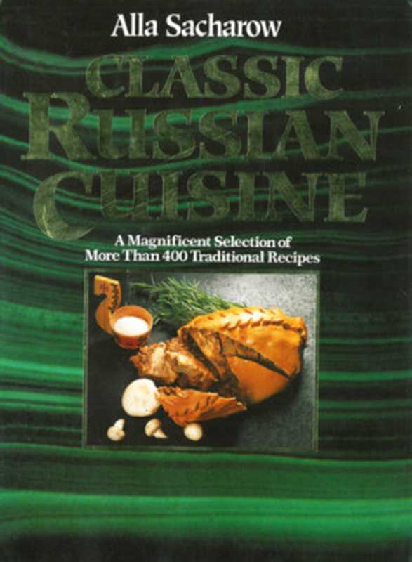 Classic Russian Cuisine（Alla Sacharow）（Arcade Publishing 1993）