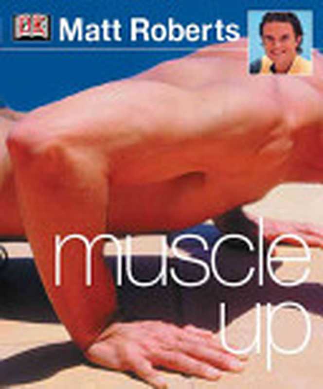 Muscle-Up（Matt Roberts）（DK Publishing (Dorling Kindersley) 2003）