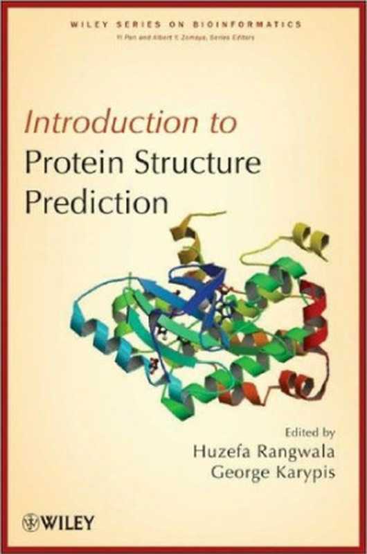 Introduction to Protein Structure Prediction： Methods and Algorithms (Wiley Series in Bioinformatics)（Huzefa Rangwala， George Karypis）（Wiley 2010）