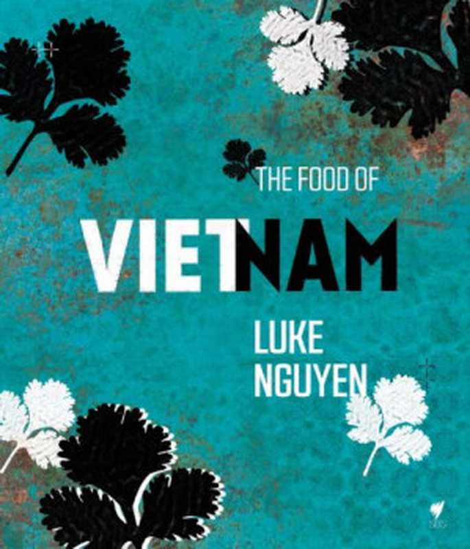 The Food of Vietnam（Luke Nguyen）（Hardie Grant Books 2013）