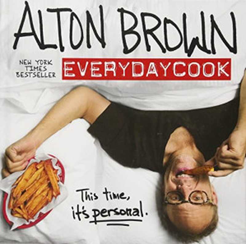 Alton Brown： EveryDayCook（Alton Brown）（Ballantine Books 2016）