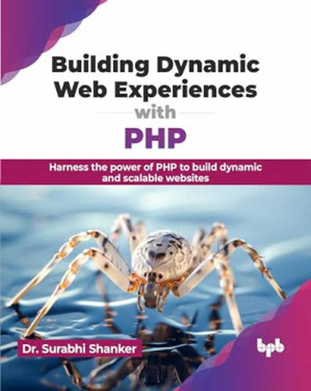 Building Dynamic Web Experiences with PHP（Dr. Surabhi Shanker）（BPB Publications 2024）