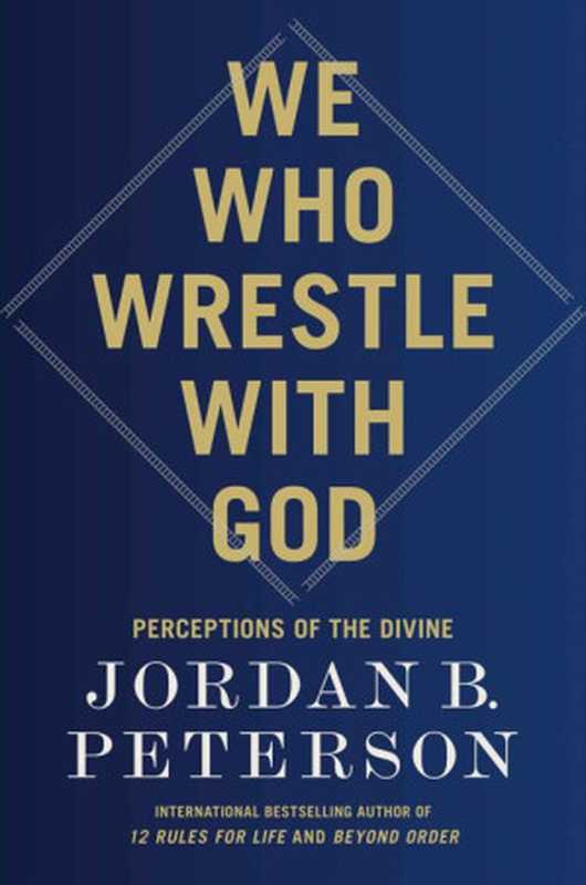 We Who Wrestle with God  Perceptions of the Divine（Jordan B. Peterson）（Penguin Publishing Group 2024）