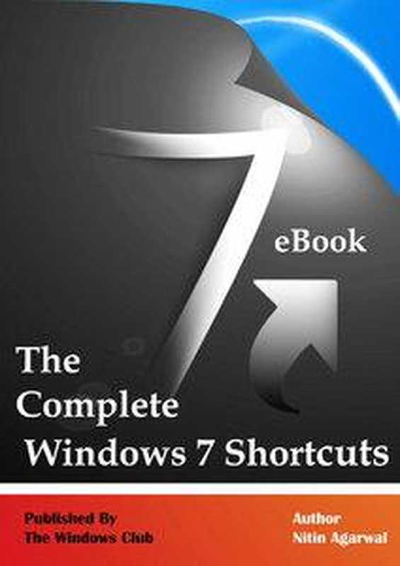 The Complete Windows 7 Shortcuts（Nitin Agarwal）（The Windows Club 2010）