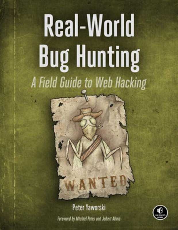 Real-World Bug Hunting： A Field Guide to Web Hacking（Peter Yaworski）（No Starch Press 2020）