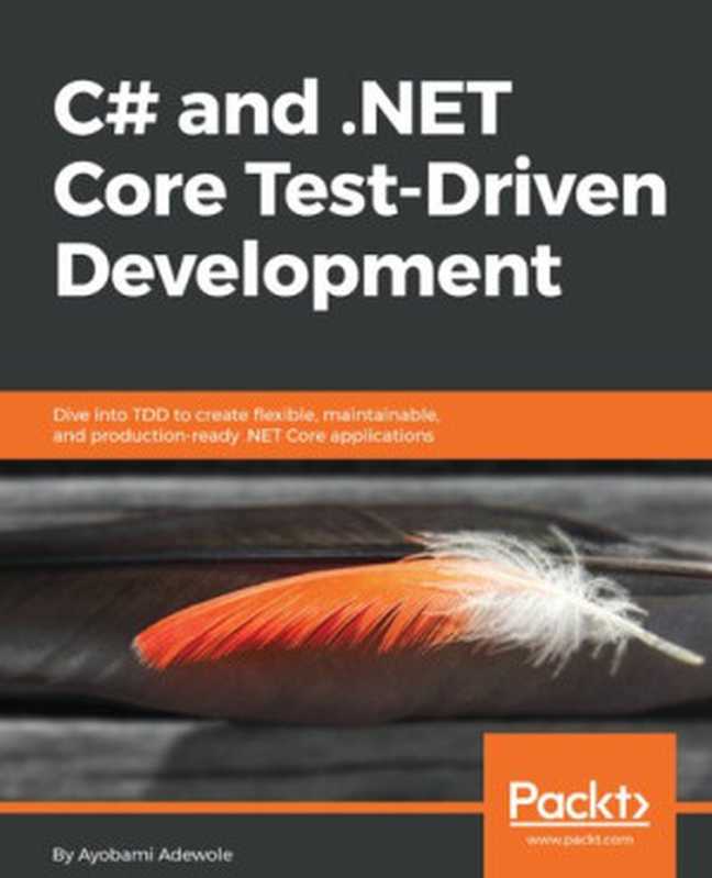 C# and .Net Core Test-Driven Development（Ayobami Adewole）（Packt Publishing 2018）