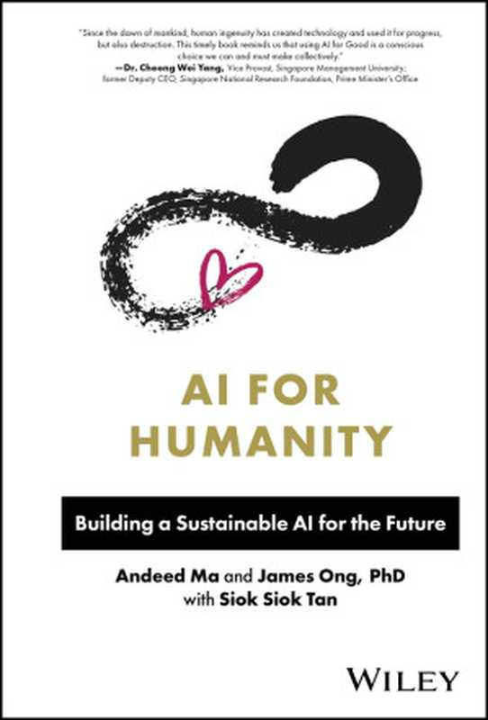 AI for Humanity： Building a Sustainable AI for the Future（Andeed Ma & James Ong & Siok Siok Tan）（Wiley 2024）