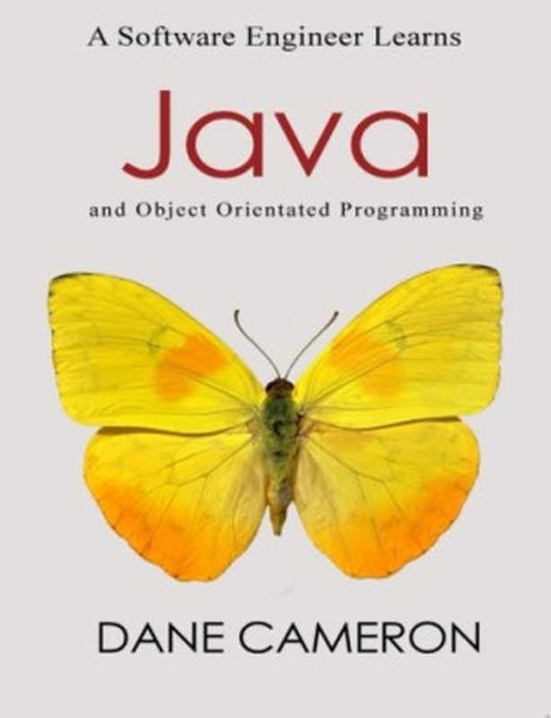 A Software Engineer Learns Java and Object Orientated Programming（Dane Cameron）（CreateSpace Independent Publishing Platform 2015）