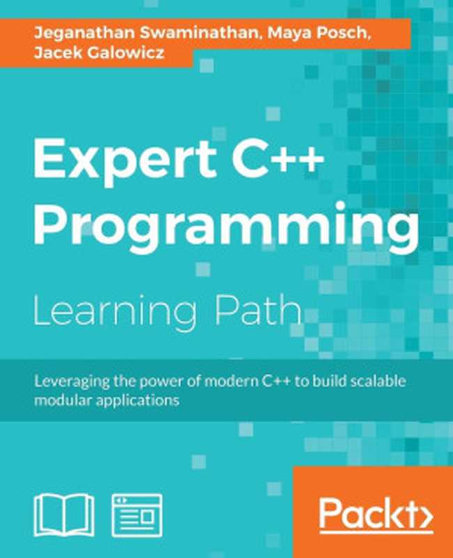 Expert C++ Programming（Jeganathan Swaminathan; Maya Posch; Jacek Galowicz）（Packt Publishing 2018）