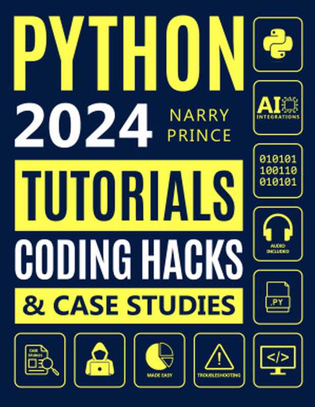 Python Programming for Beginners： From Basics to AI Integrations. 5-Minute Illustrated Tutorials， Coding Hacks， Hands-On Exercises & Case Studies to Master Python in 7 Days and Get Paid More（Narry Prince）（Independently published 2023）