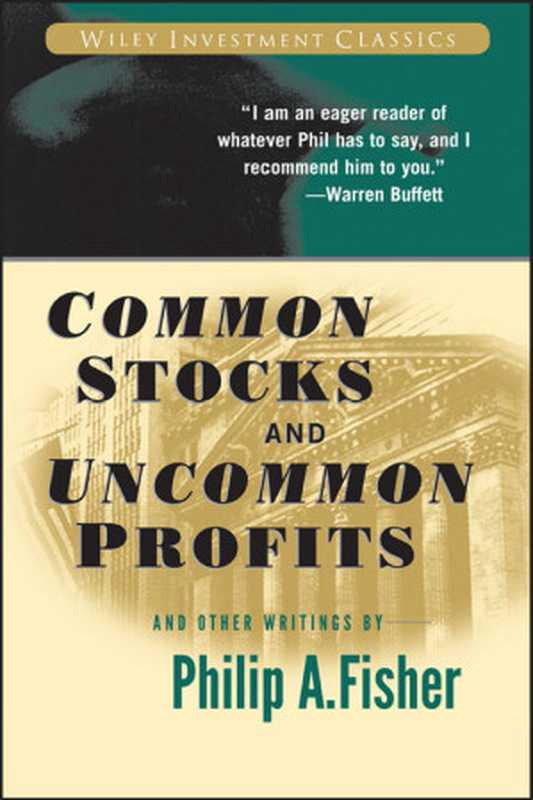 Common Stocks and Uncommon Profits and Other Writings (Wiley Investment Classics)（Fisher  Philip A.）（Wiley 2015）