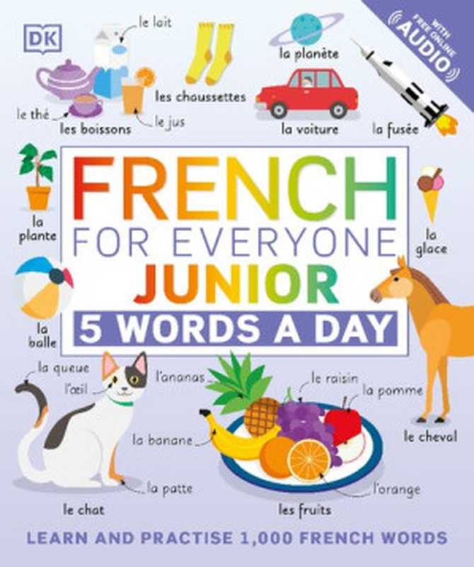 French for Everyone Junior  5 Words a Day（DK）（DK Publishing 2021）