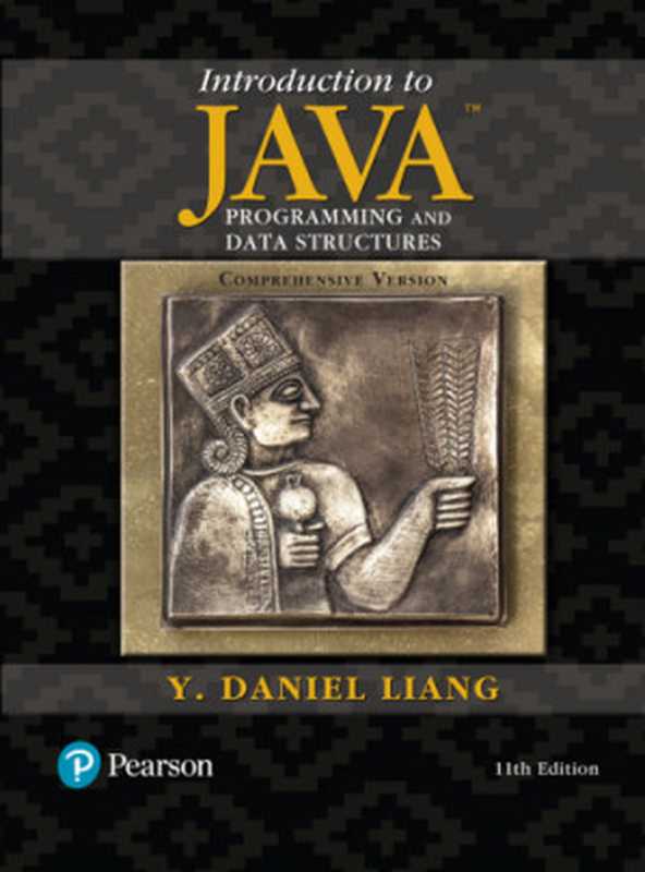 Introduction to Java Programming and Data Structures， Comprehensive Version， 11 e（Y. Daniel Liang）（Pearson 2017）