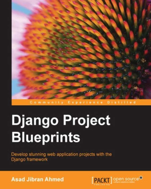 Django Project Blueprints（Asad Jibran Ahmed [Ahmed， Asad Jibran]）（Packt Publishing 2016）