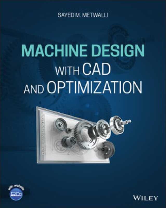 Machine Design with CAD and Optimization（Metwalli， Sayed M.）（Wiley 2021）