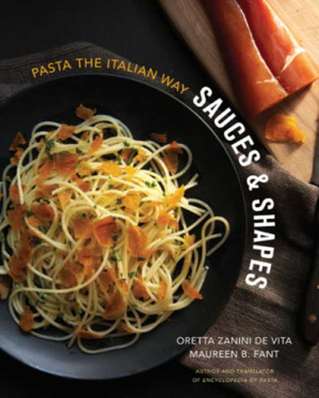 Sauces & Shapes： Pasta the Italian Way（Oretta Zanini De Vita， Maureen B. Fant）（W. W. Norton & Company 2013）