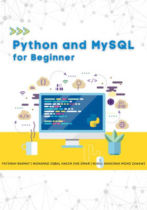 Python and MySQL for Beginner（FATIMAH RAHMAT ; MOHAMAD IQBAL; HAKIM CHE OMAR ; NURUL SHAKIRAH MOHD ZAWAWI）（2023）