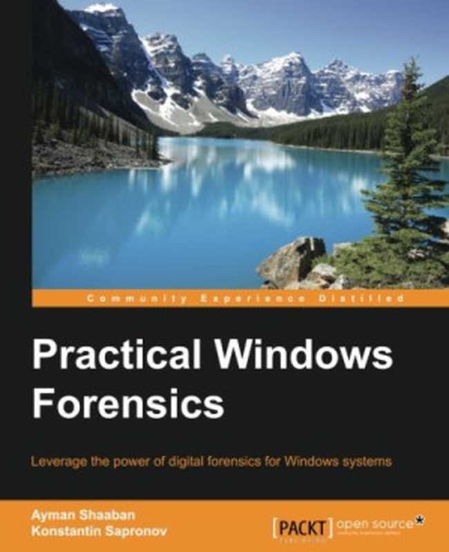 Practical Windows Forensics（Ayman Shaaban， Konstantin Sapronov）（Packt Publishing - ebooks Account 2016）