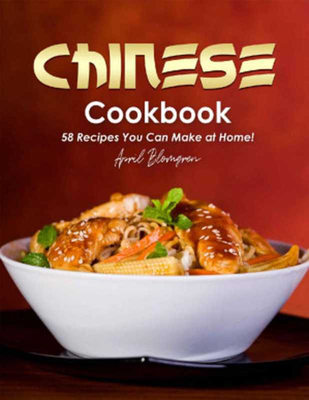 Chinese Cookbook： 58 Recipes You Can Make at Home!（April Blomgren）（2020）