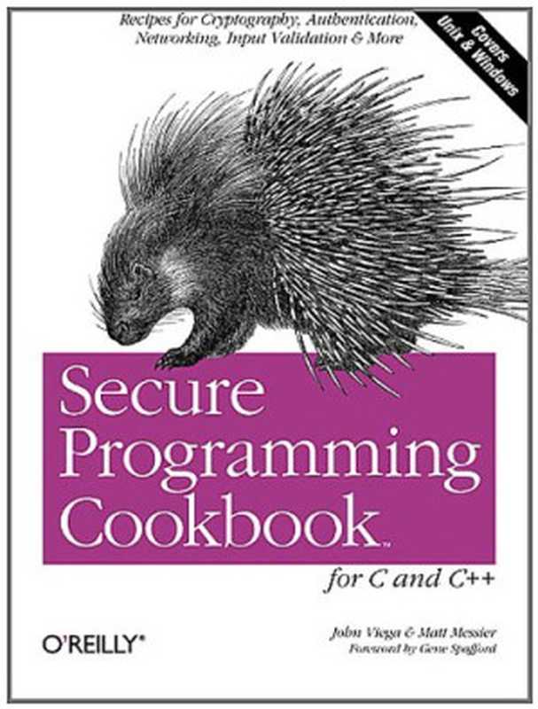 Secure Programming Cookbook for C and C++： Recipes for Cryptography， Authentication， Input Validation & More (Covers Unix & Windows)（John Viega， Matt Messier）（O