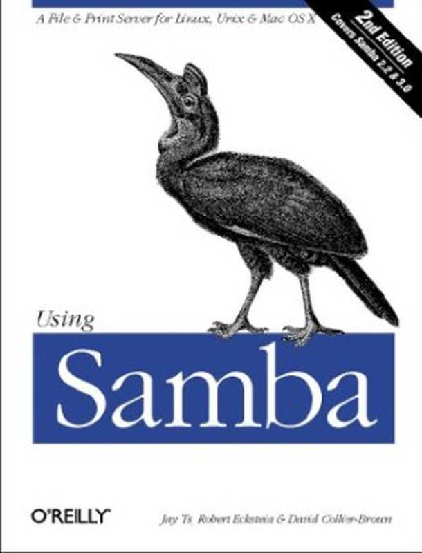 Using Samba： A File and Print Server for Linux， Unix & Mac OS X， 3rd Edition（Gerald Carter， Jay Ts， Robert Eckstein）（O