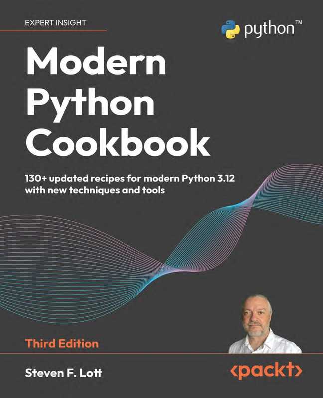 Modern Python Cookbook - Third Edition（Steven F. Lott）（Packt Publishing 2024）