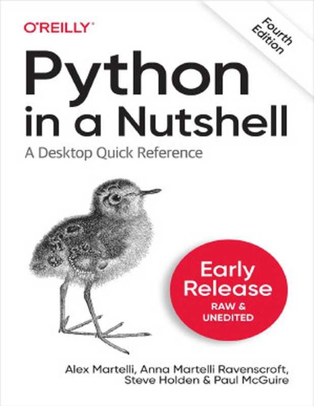 Python in a Nutshell， 4th Edition (Fourth Early Release)（Alex Martelli & Anna Martelli Ravenscroft & Steve Holden & Paul McGuire）（O