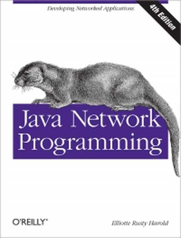 Java Network Programming， 4th Edition： Developing Networked Applications（Elliotte Rusty Harold）（O