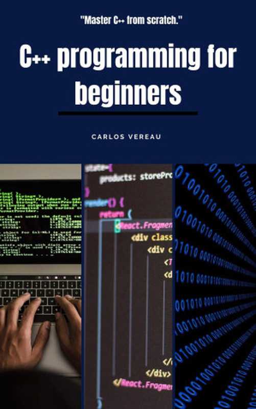 C++ Programming For Beginners（Carlos Vereau）（carlos vereau 2024）