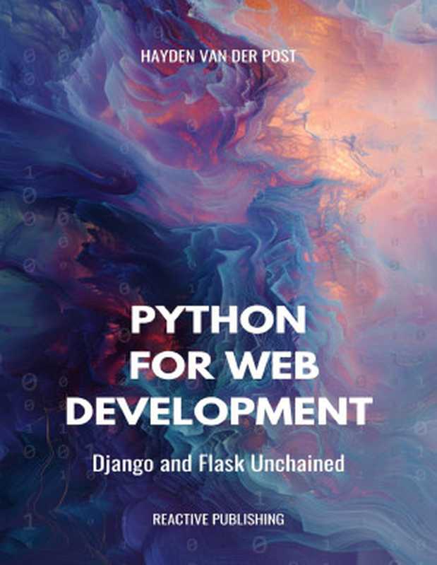 Python for Web Development： Django & Flask Unchained（Bisette， Vincent & Van Der Post， Hayden）（Reactive Publishing 2024）