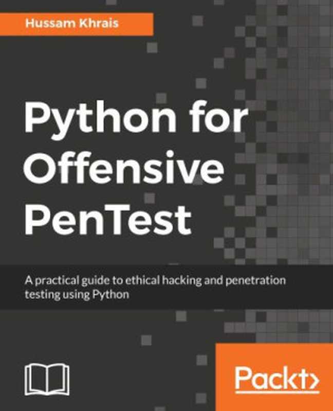 Python for Offensive PenTest（Hussam Khrais）（Packt Publishing 2018）