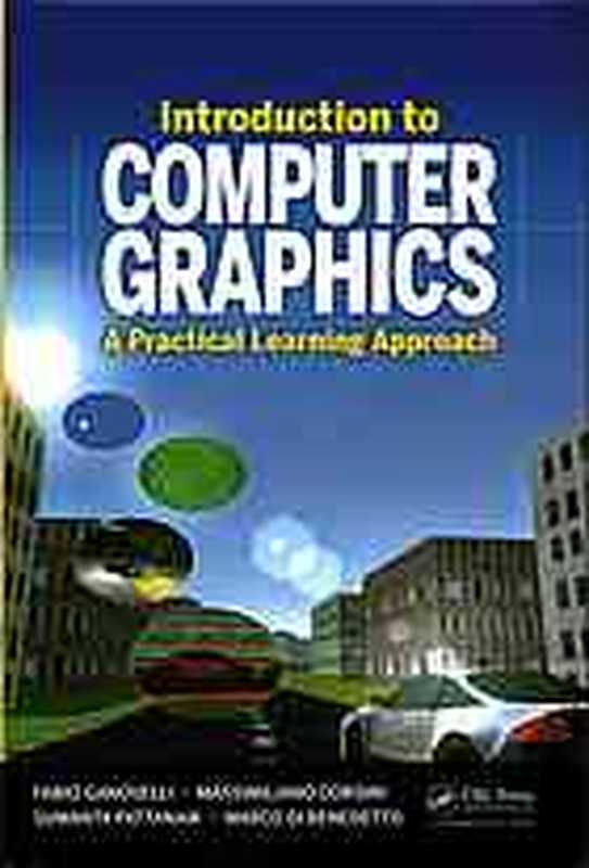 Introduction to Computer Graphics： A Practical Learning Approach（Corsini， Massimiliano; Di Benedetto， Marco; Ganovelli， Fabio; Pattanaik， Sumanta）（CRC Press 2014）