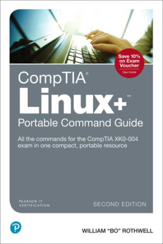 CompTIA Linux+ Portable Command Guide： All the commands for the CompTIA XK0-004 exam in one compact， portable resource， 2nd Edition（Rothwell， William 