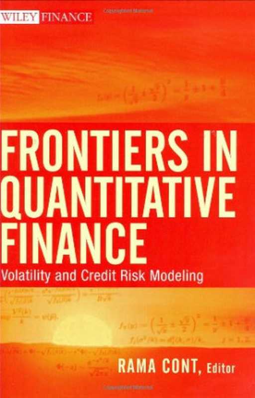 Frontiers in Quantitative Finance： Volatility and Credit Risk Modeling（Rama Cont）（Wiley 2008）