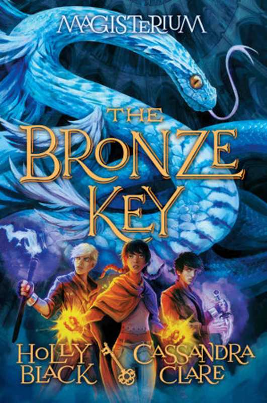 The Bronze Key（Holly Black & Cassandra Clare [Black， Holly & Clare， Cassandra]）（Scholastic Press 2016）