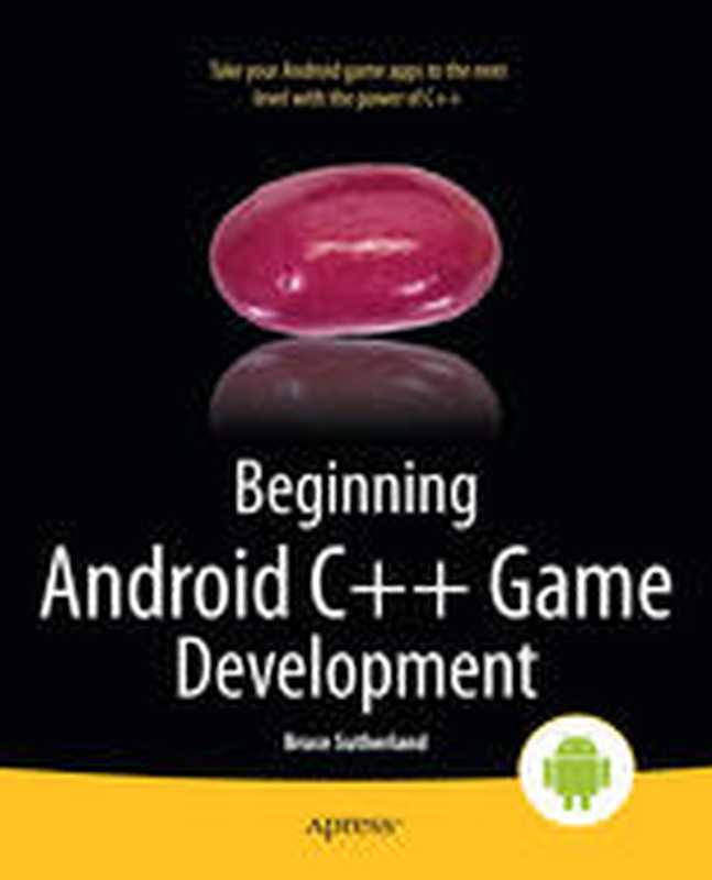 Beginning Android C++ Game Development（Bruce Sutherland (auth.)）（Apress 2013）